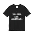 Vitals Stable. Spirit Questionable. T-Shirt — Funny Medical Humor Tee