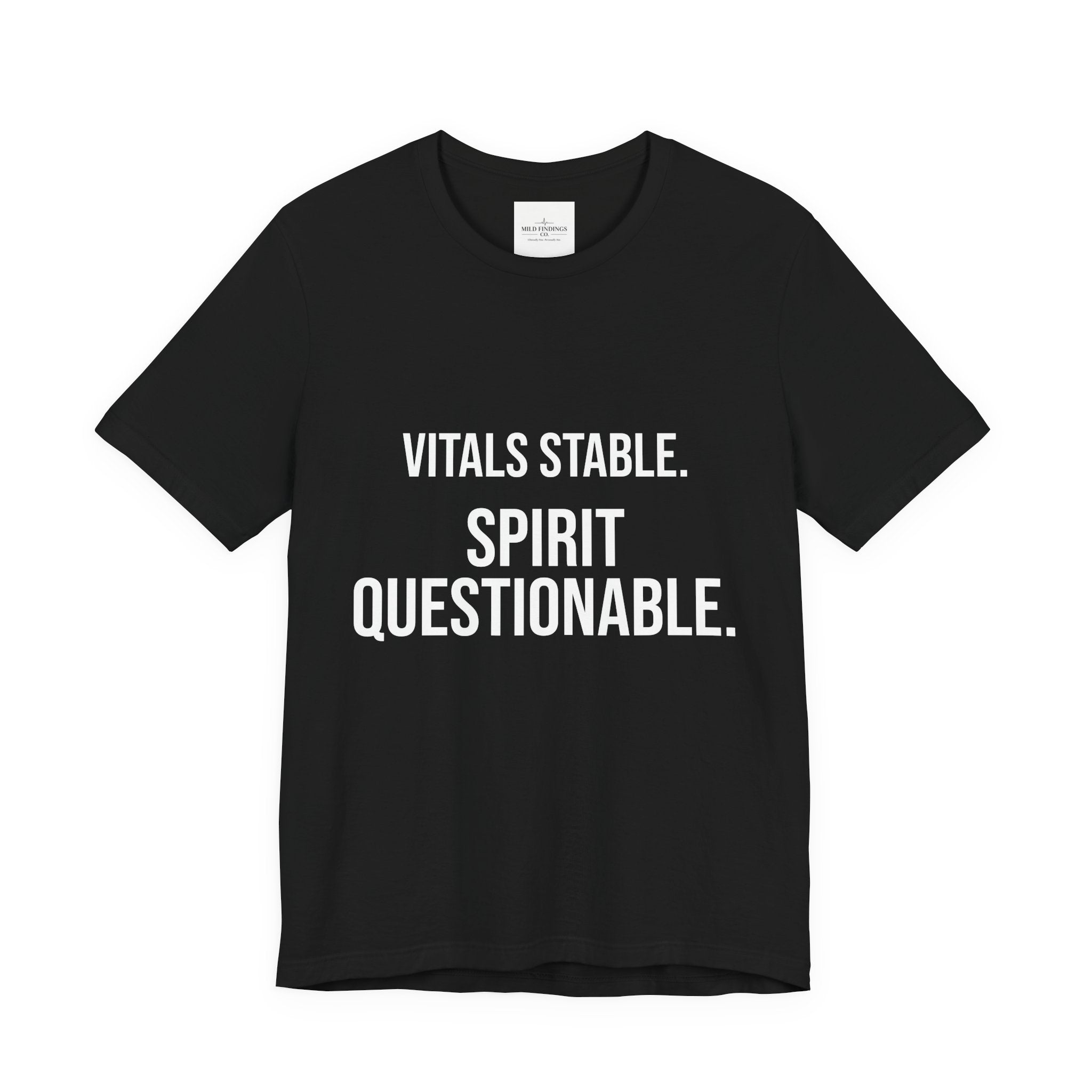 Vitals Stable. Spirit Questionable. T-Shirt — Funny Medical Humor Tee