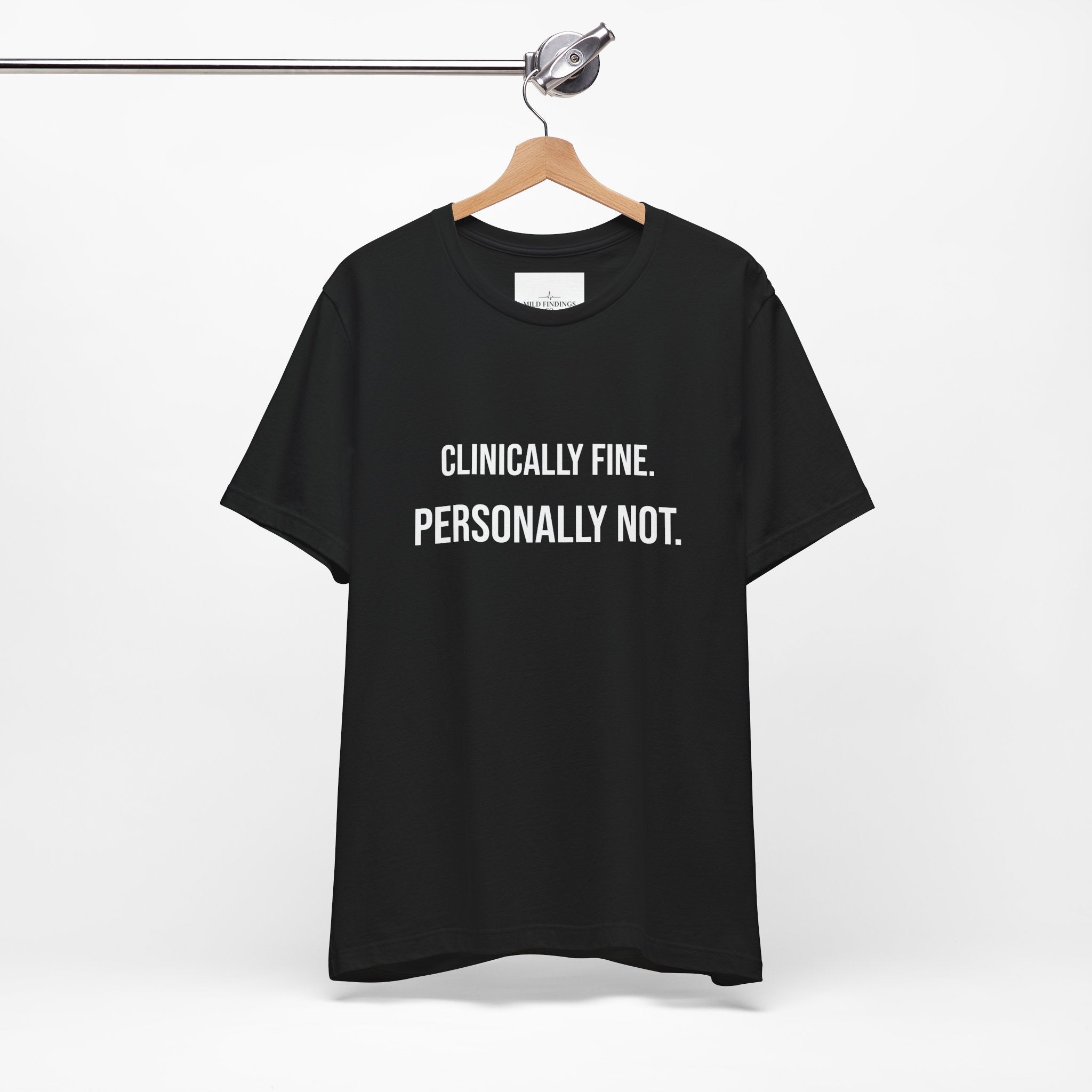 T-Shirt — “Clinically Fine. Personally Not.” Funny Mental Health Tee