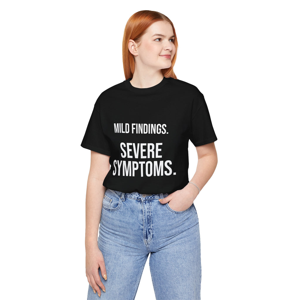Mild Findings. Severe Symptoms. Tee