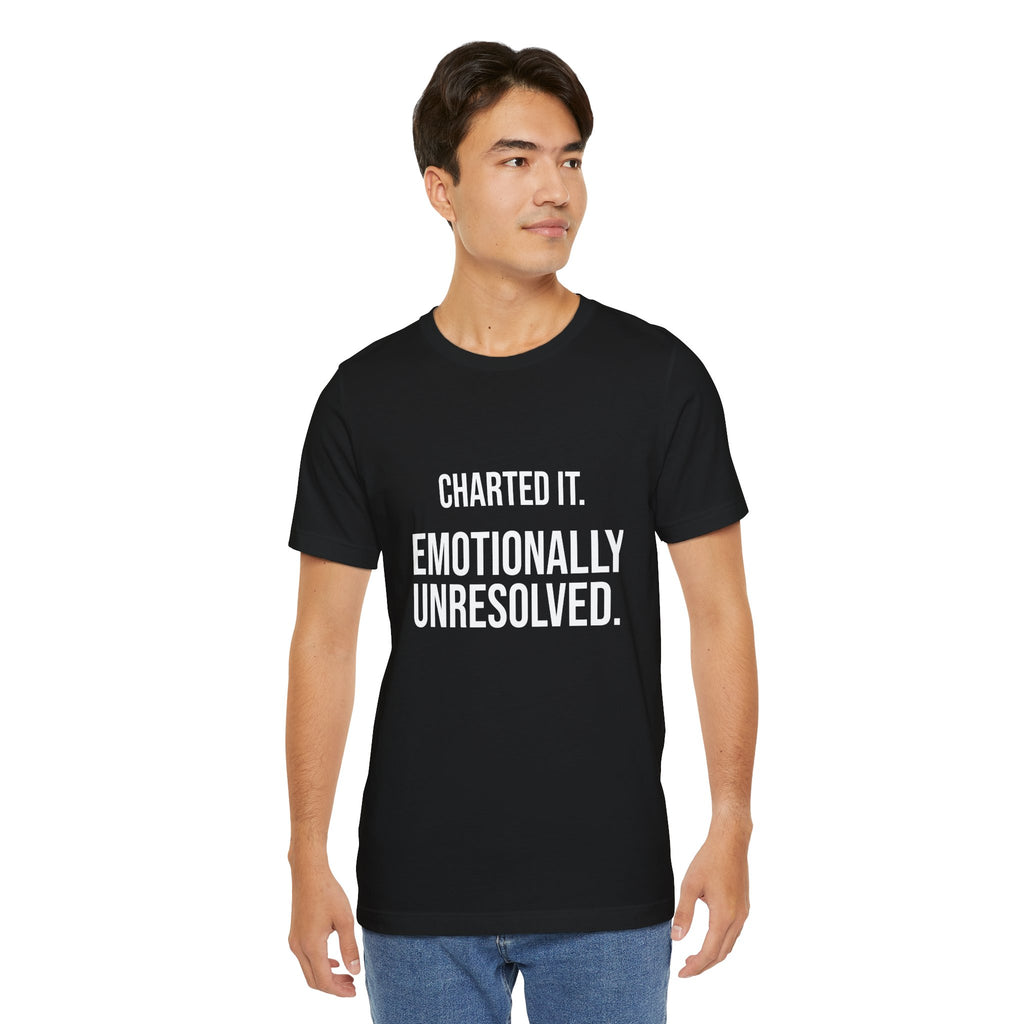 T‑Shirt – "Charted It. Emotionally Unresolved." Funny Mental Health Awareness Tee