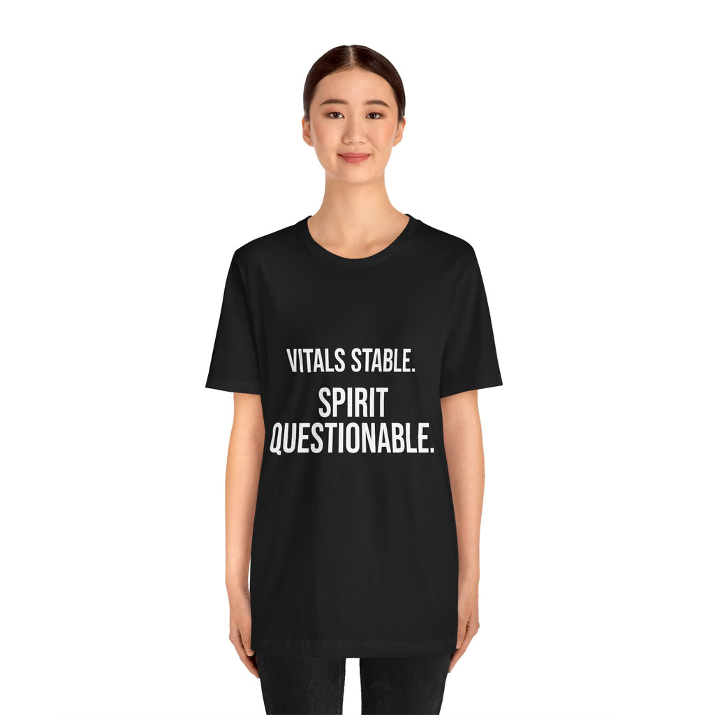 Vitals Stable. Spirit Questionable. T-Shirt — Funny Medical Humor Tee