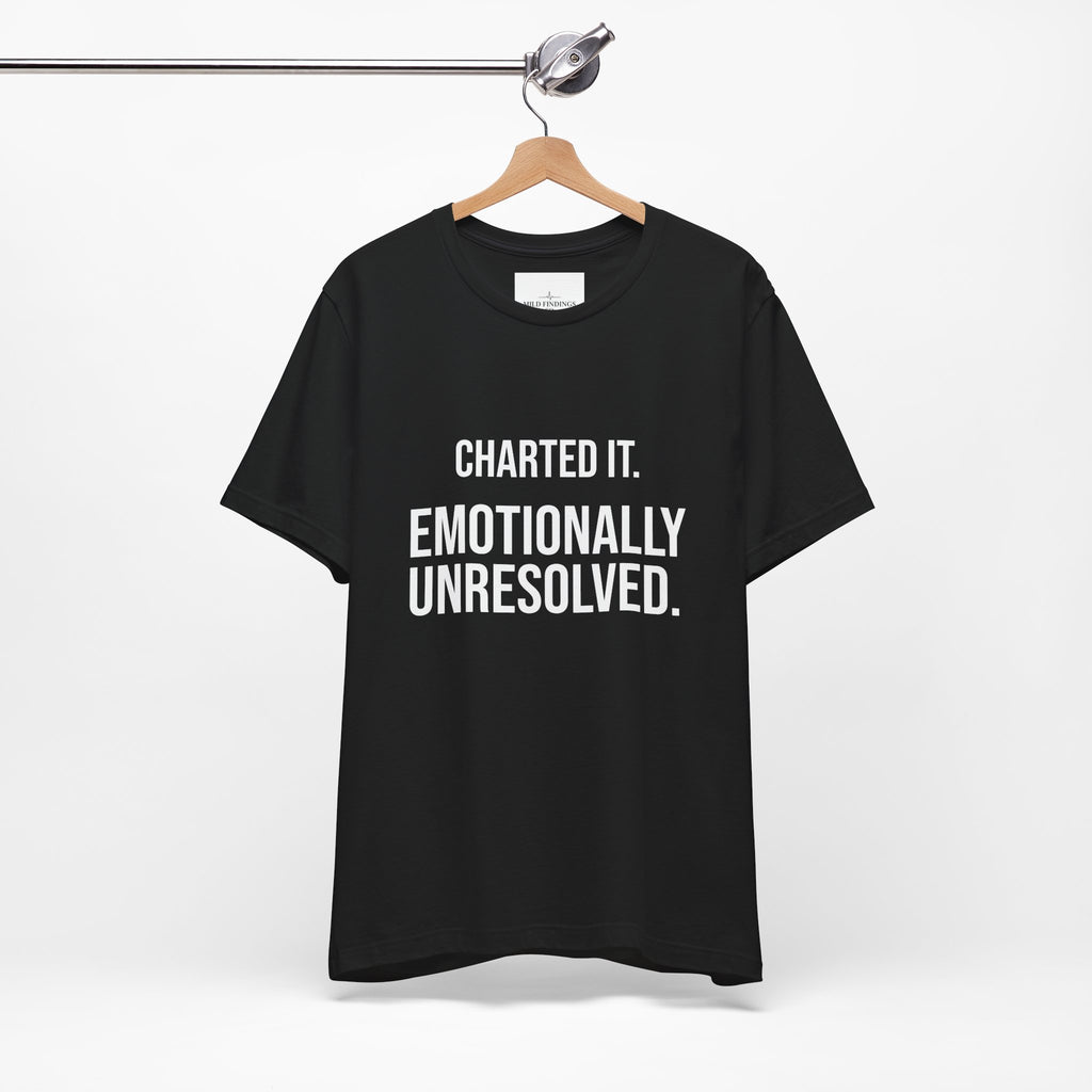 T‑Shirt – "Charted It. Emotionally Unresolved." Funny Mental Health Awareness Tee