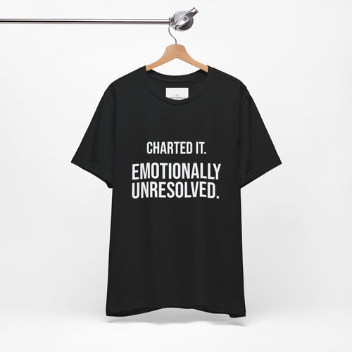 T‑Shirt – "Charted It. Emotionally Unresolved." Funny Mental Health Awareness Tee