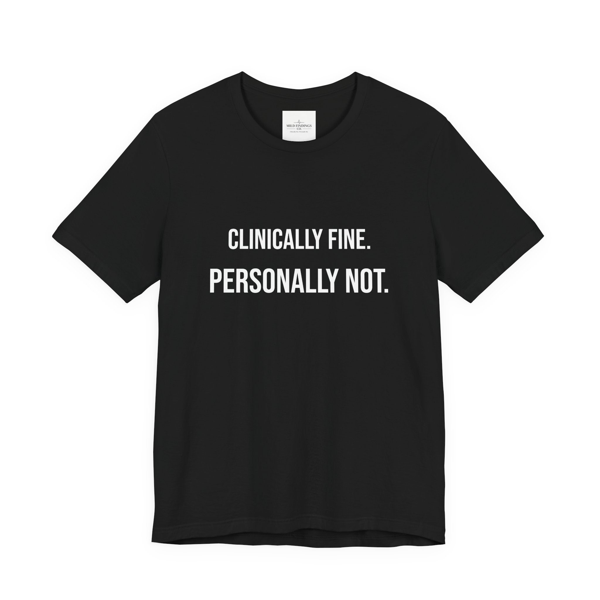 T-Shirt — “Clinically Fine. Personally Not.” Funny Mental Health Tee