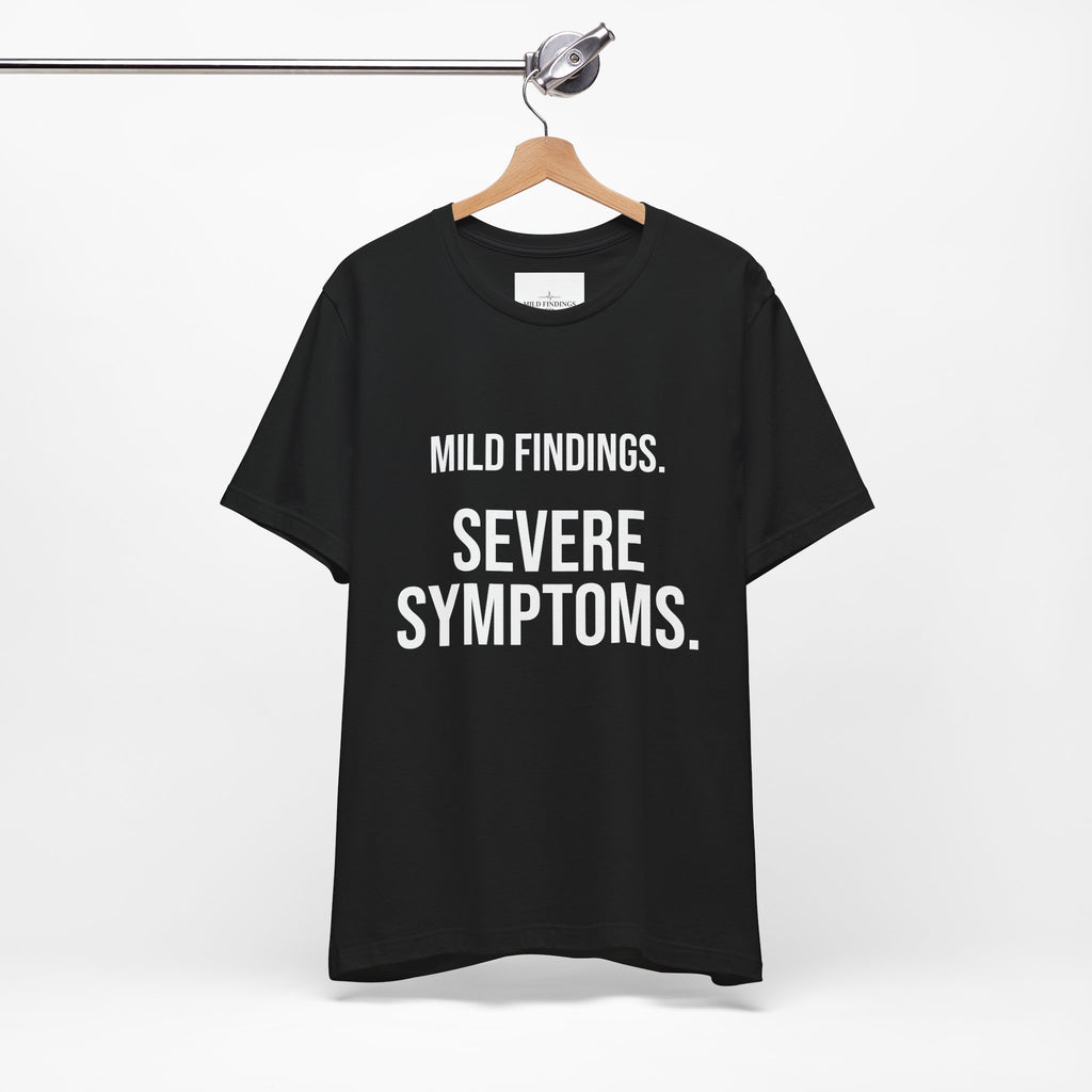 Mild Findings. Severe Symptoms. Tee