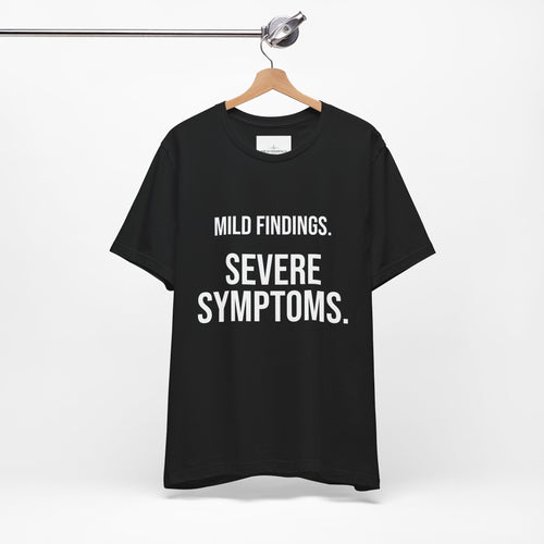 Mild Findings. Severe Symptoms. Tee