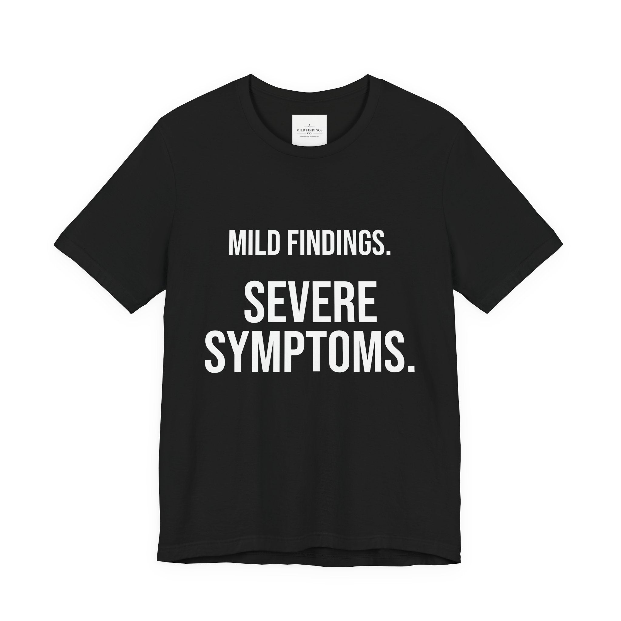 Mild Findings. Severe Symptoms. Tee